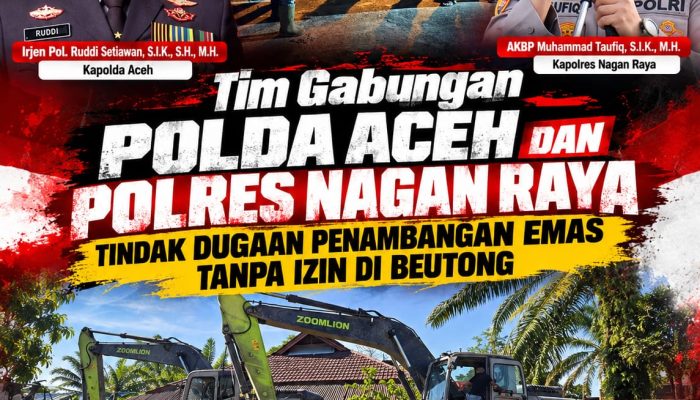 Tim Gabungan Polda Aceh dan Polres Nagan Raya Tindak Dugaan Penambangan Emas Tanpa Izin di Beutong